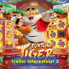 trailer interestelar 2