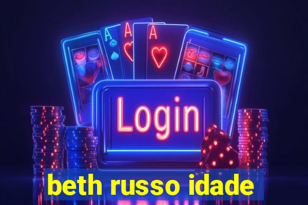 beth russo idade
