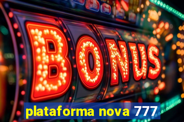 plataforma nova 777