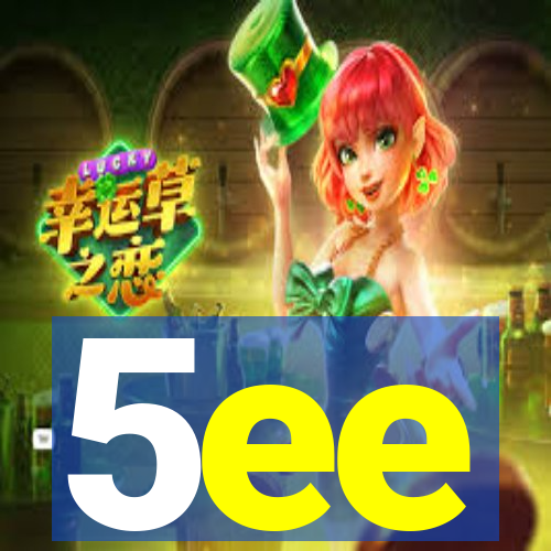 5ee