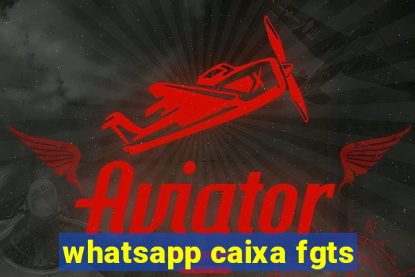 whatsapp caixa fgts