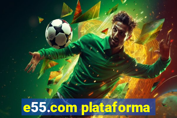 e55.com plataforma