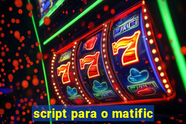 script para o matific