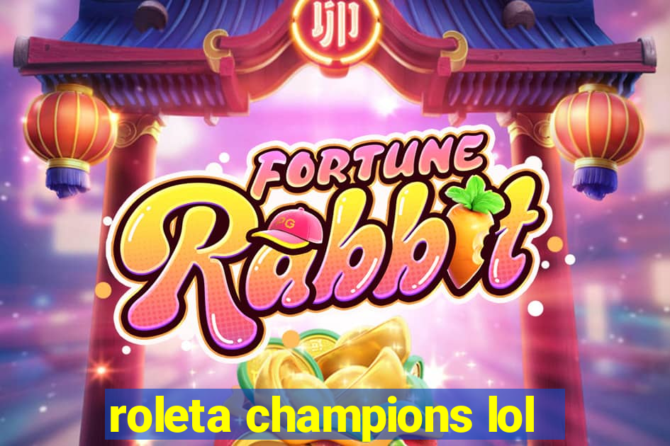 roleta champions lol