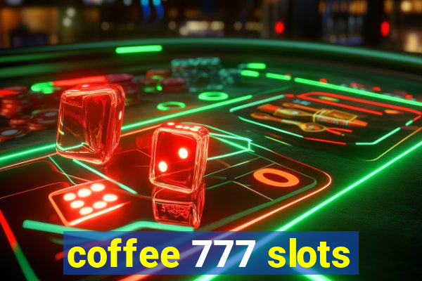 coffee 777 slots