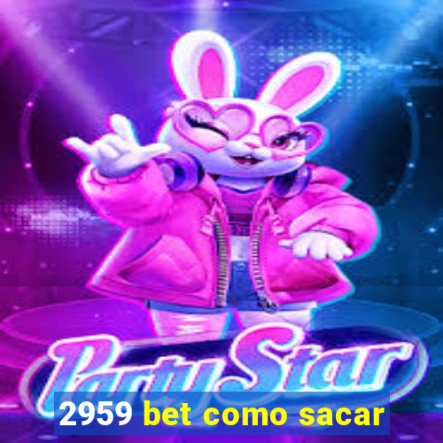 2959 bet como sacar