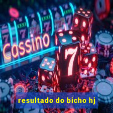 resultado do bicho hj