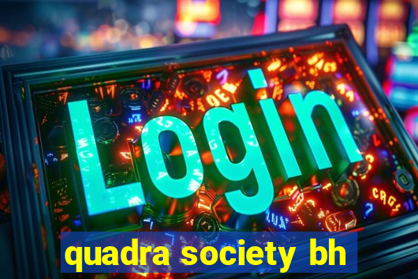 quadra society bh