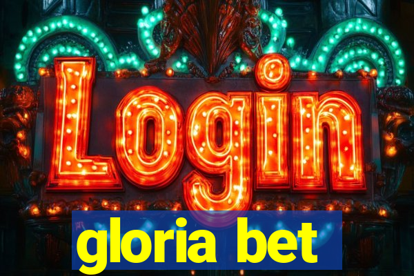 gloria bet