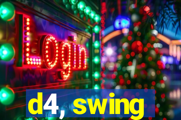 d4, swing