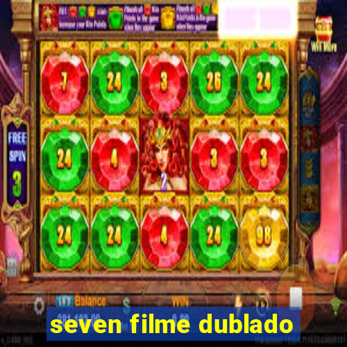seven filme dublado