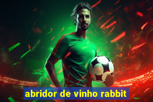 abridor de vinho rabbit