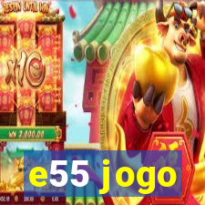 e55 jogo