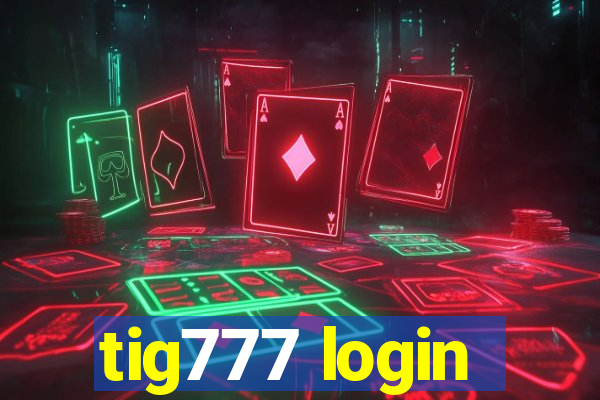 tig777 login
