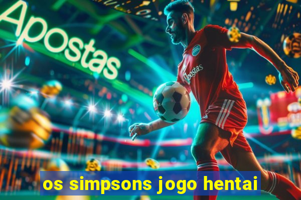os simpsons jogo hentai