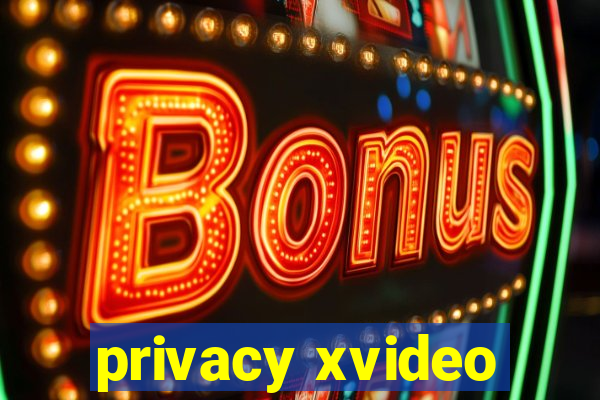 privacy xvideo