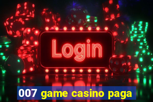 007 game casino paga