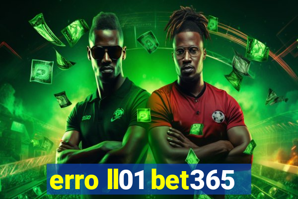 erro ll01 bet365