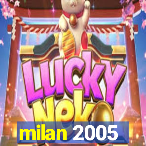 milan 2005