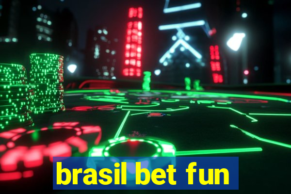 brasil bet fun