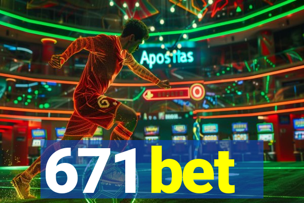 671 bet