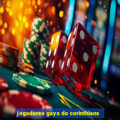 jogadores gays do corinthians