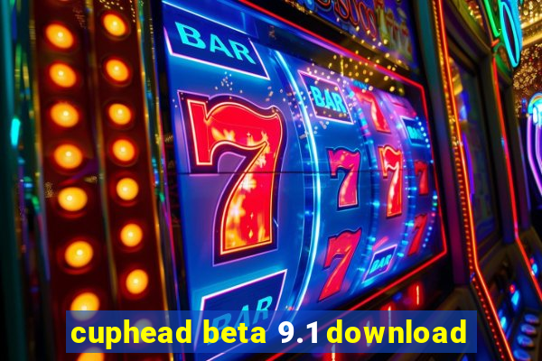 cuphead beta 9.1 download