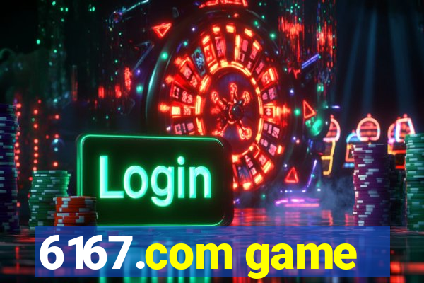 6167.com game