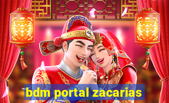 bdm portal zacarias