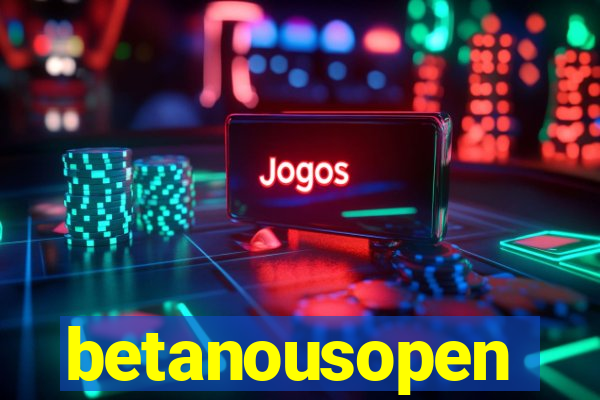 betanousopen