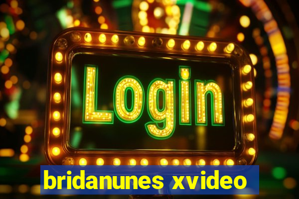bridanunes xvideo