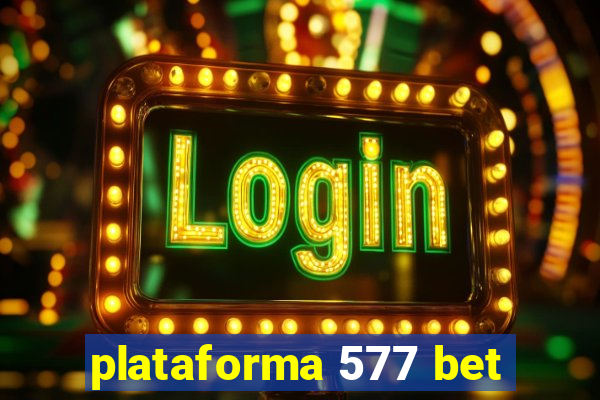 plataforma 577 bet