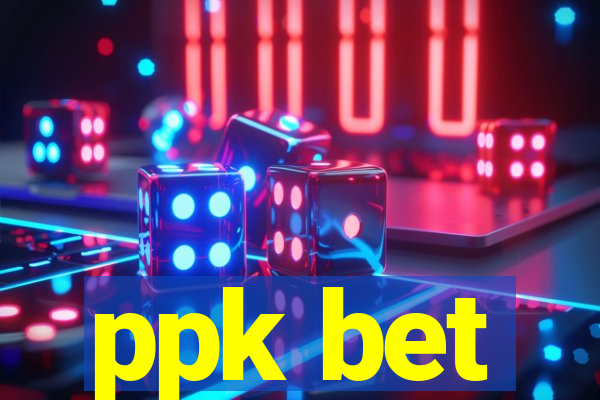 ppk bet