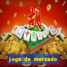 jogo de mercado dinheiro infinito