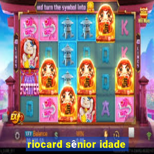 riocard sênior idade