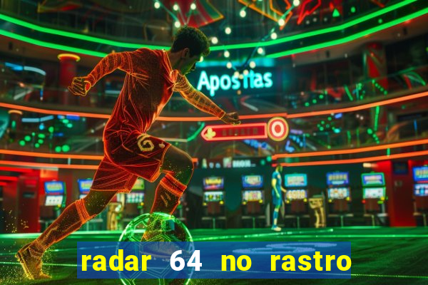 radar 64 no rastro da notícia eunápolis bahia