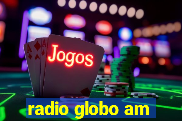 radio globo am