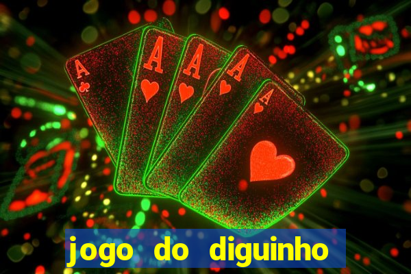 jogo do diguinho para ganhar dinheiro