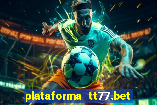 plataforma tt77.bet paga mesmo