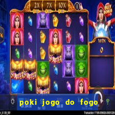 poki jogo do fogo e agua
