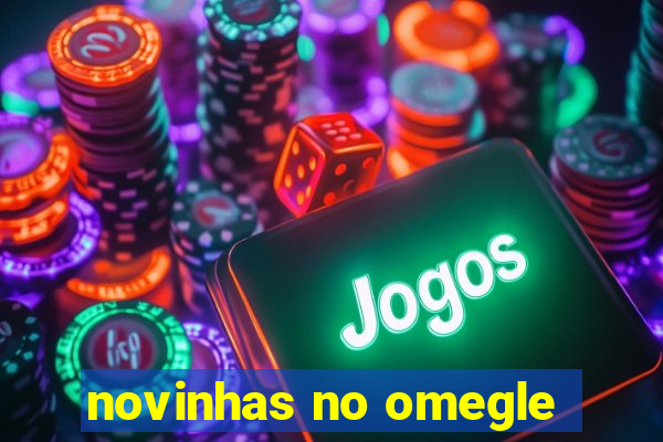 novinhas no omegle