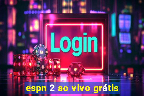 espn 2 ao vivo grátis