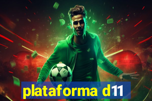 plataforma d11
