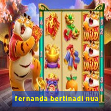 fernanda bertinadi nua