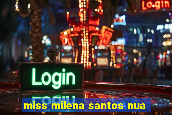 miss milena santos nua