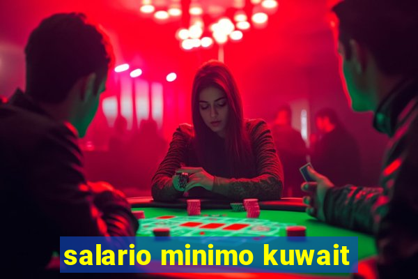 salario minimo kuwait