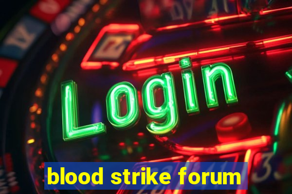 blood strike forum