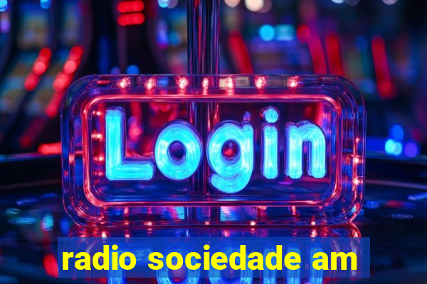 radio sociedade am
