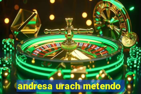 andresa urach metendo