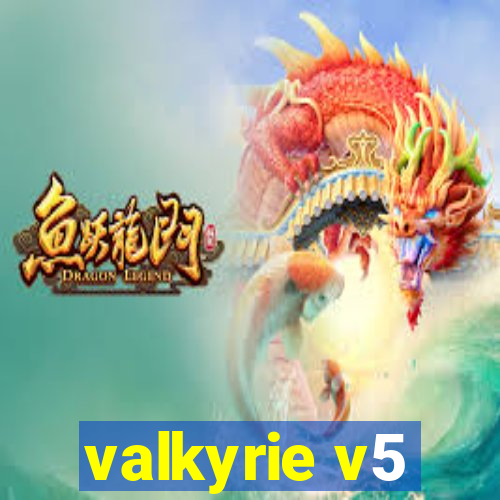 valkyrie v5